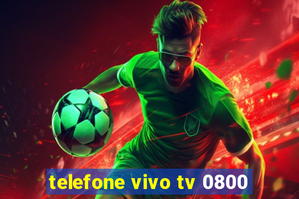 telefone vivo tv 0800